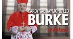 Kardynał Raymond Leo Burke w Polsce!